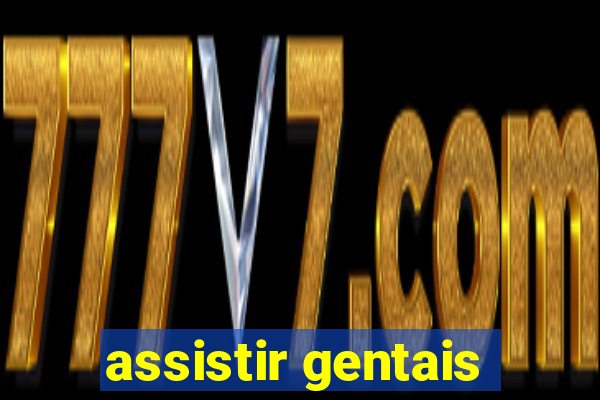 assistir gentais